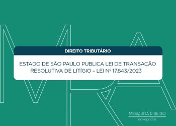 Estado de São Paulo publica Lei de Transação Resolutiva de Litígio – Lei nº 17.843/2023