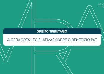 Alterações legislativas sobre o benefício PAT 