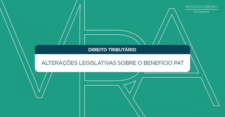 Alterações legislativas sobre o benefício PAT