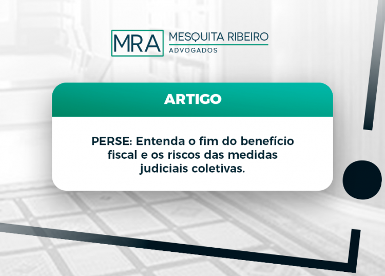 PERSE: Entenda o fim do benefício fiscal e os riscos das medidas judiciais coletivas.