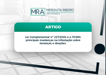Lei Complementar nº 227/2026 e o ITCMD: principais mudanças na tributação sobre heranças e doações