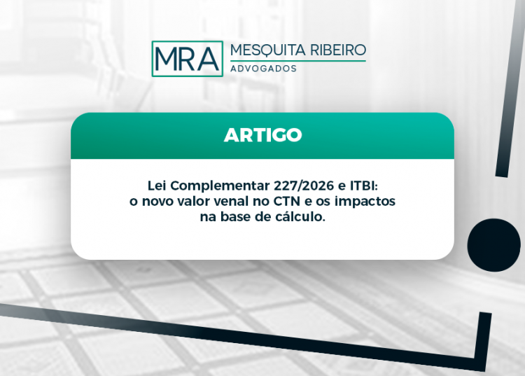 Lei Complementar 227/2026 e ITBI: o novo valor venal no CTN e os impactos na base de cálculo